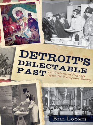 cover image of Detroit's Delectable Past: Two Centuries of Frog Legs, Pigeon Pie and Drugstore Whiskey